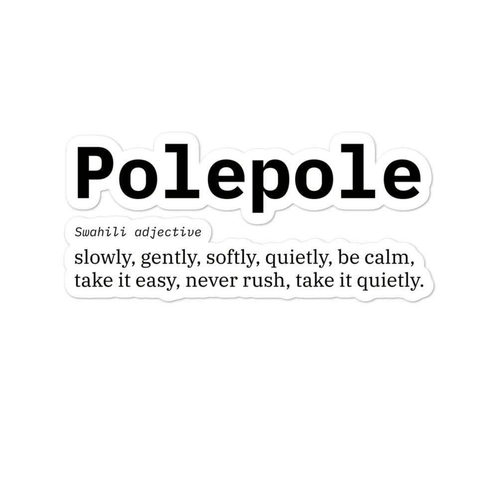 Polepole means Slow down and Take it Easy in Swahili