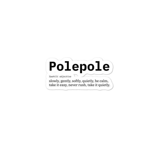 Polepole means Slow down and Take it Easy in Swahili